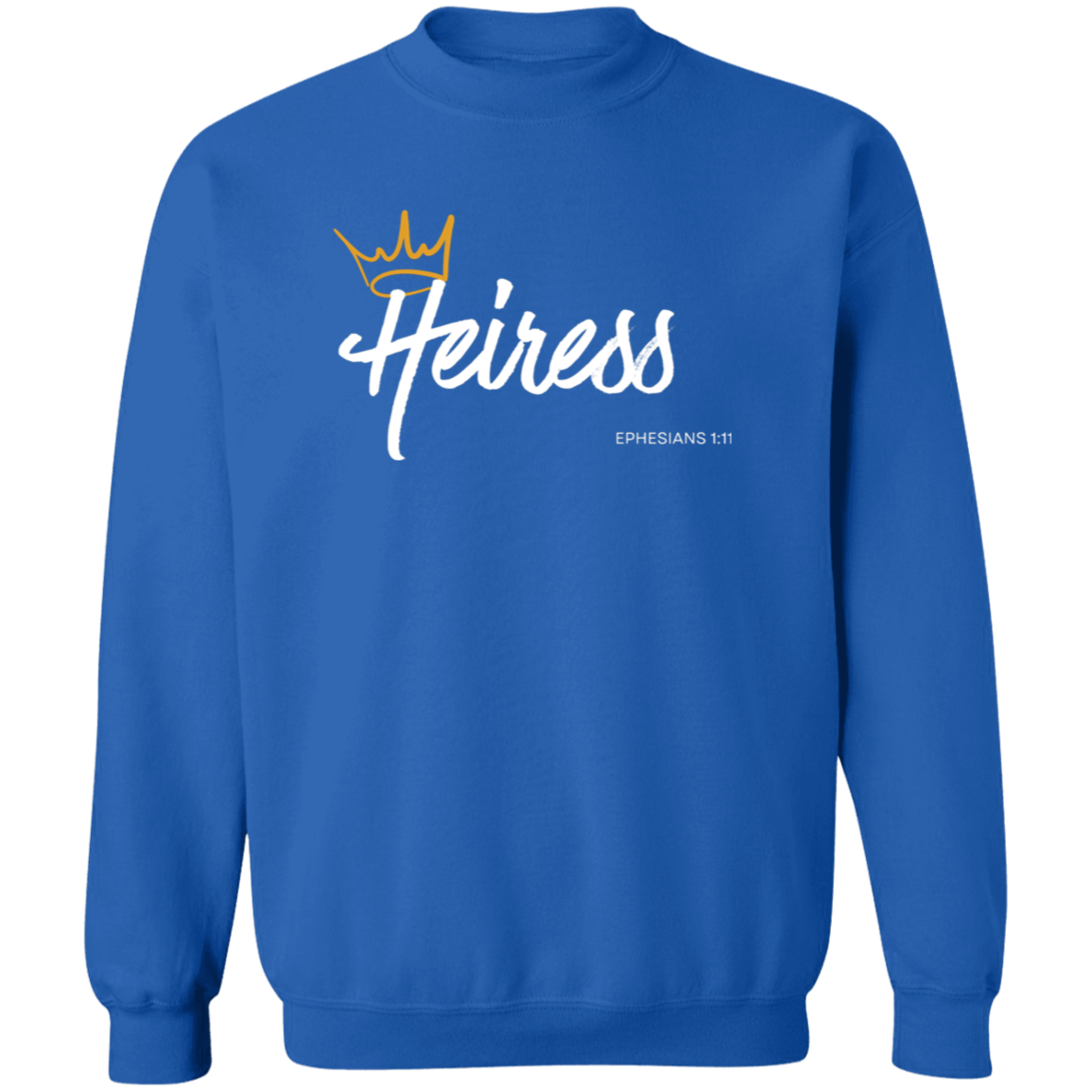 Heiress to Him Eph 1:11 Crewneck Sweatshirt
