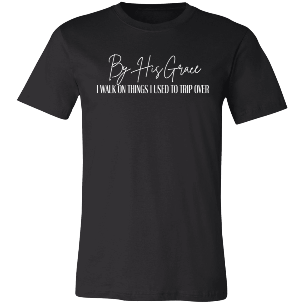 By His Grace T-shirt