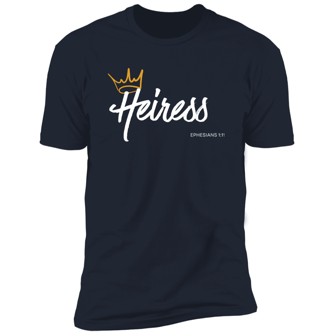 Heiress to Him Eph 1:11 T- Shirt