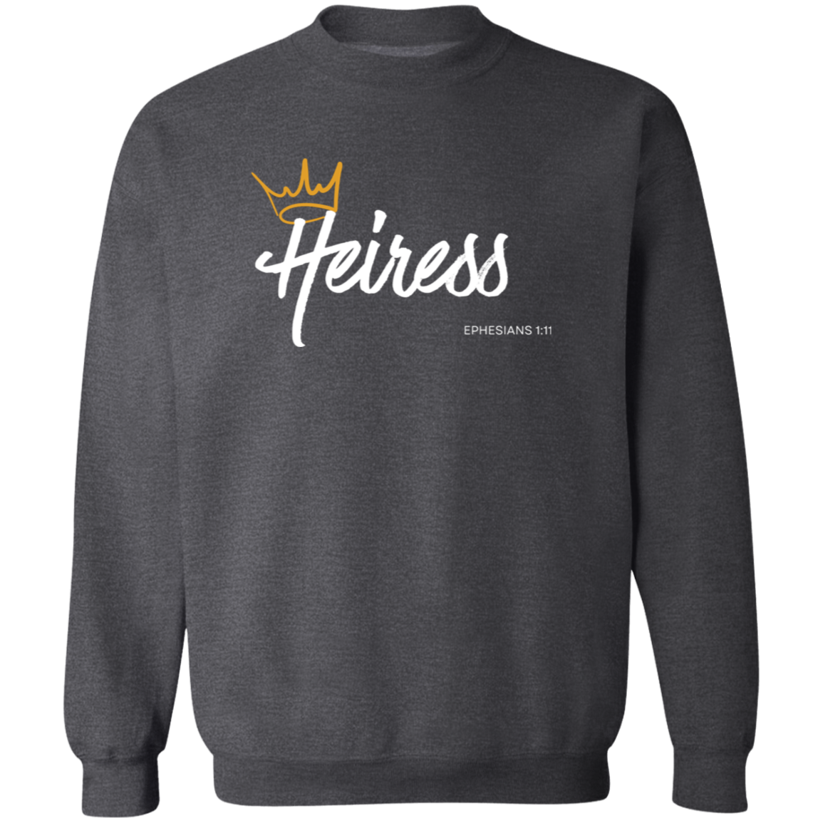 Heiress to Him Eph 1:11 Crewneck Sweatshirt