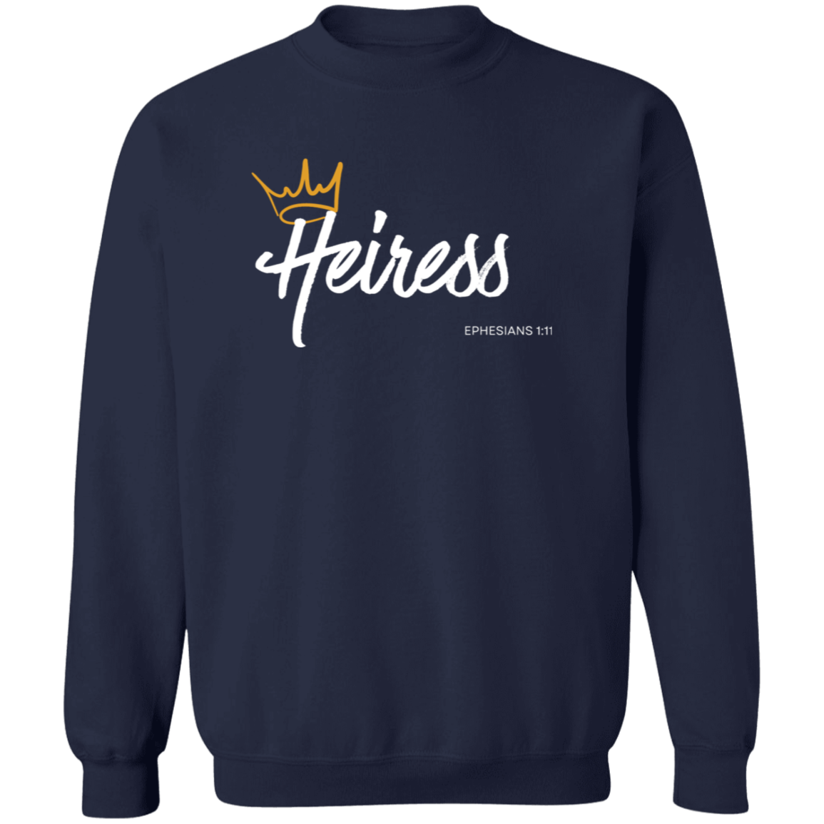 Heiress to Him Eph 1:11 Crewneck Sweatshirt