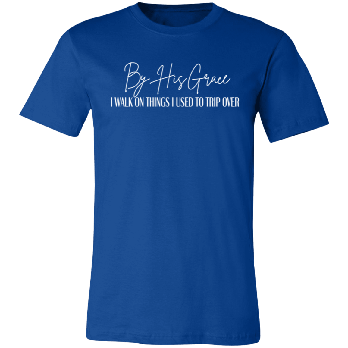 By His Grace T-shirt