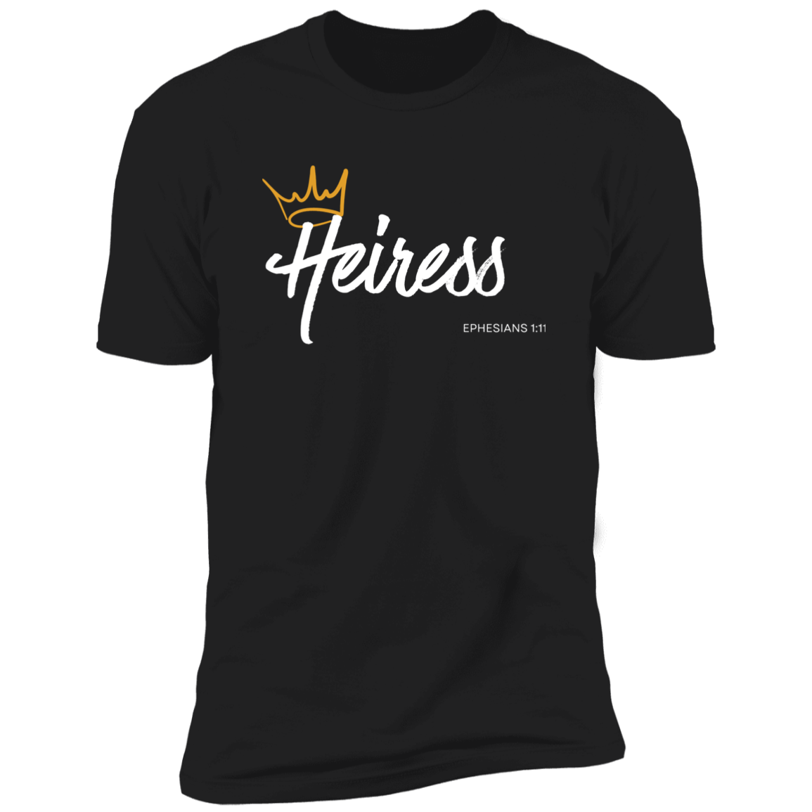 Heiress to Him Eph 1:11 T- Shirt