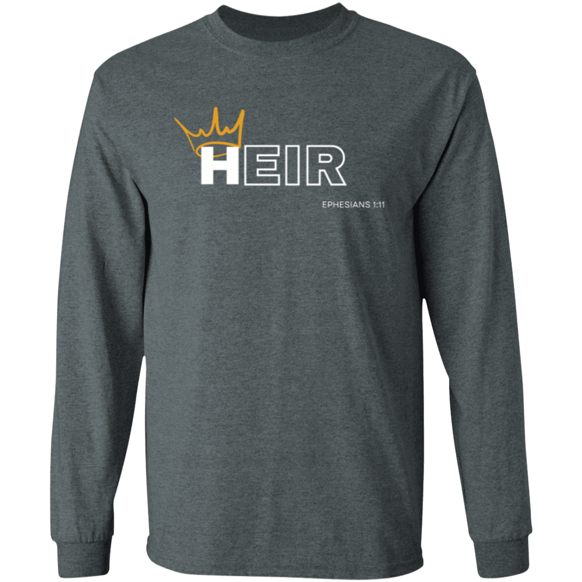 Heir to Him Eph 1:11 Longsleeve