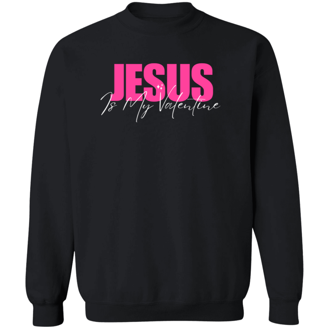 Jesus is My Valentine Crewneck Sweatshirt