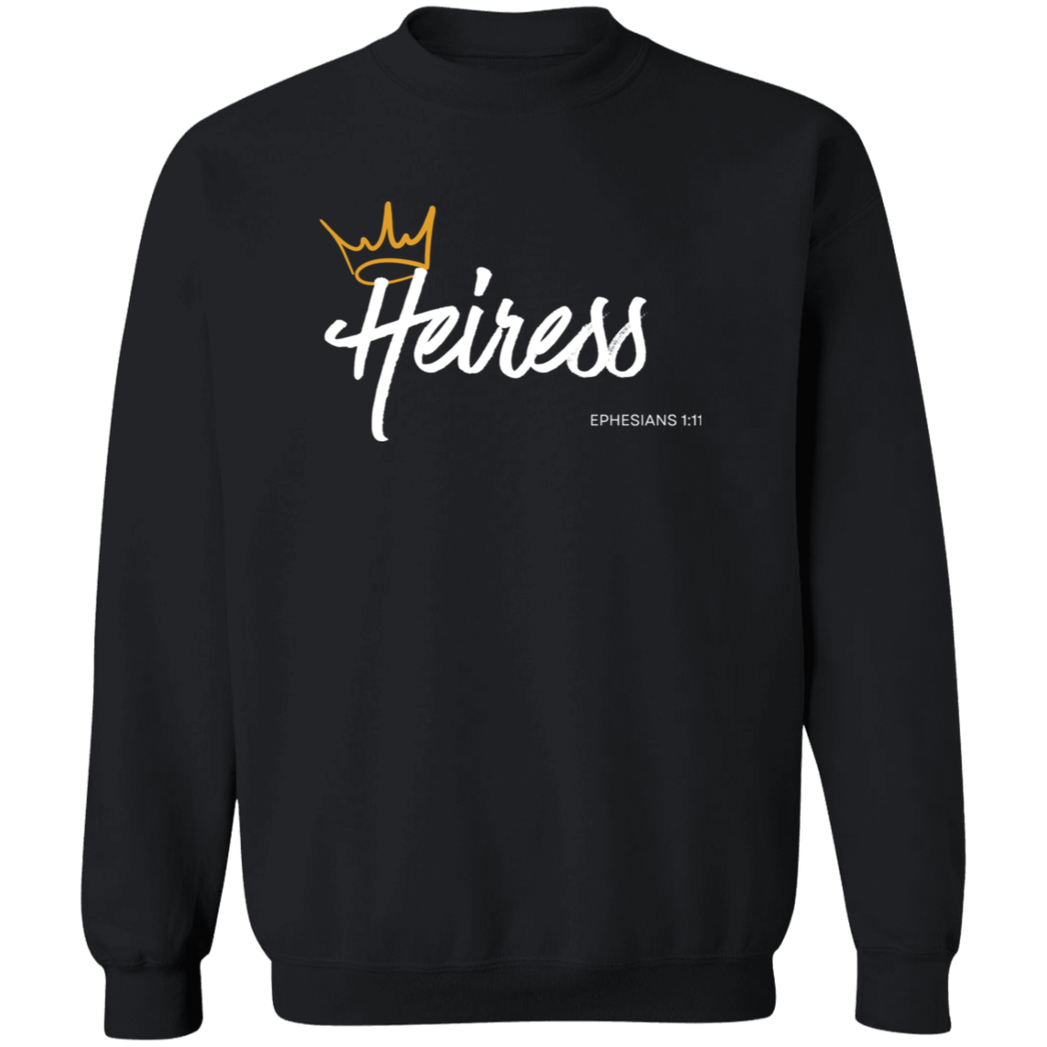 Heiress to Him Eph 1:11 Crewneck Sweatshirt