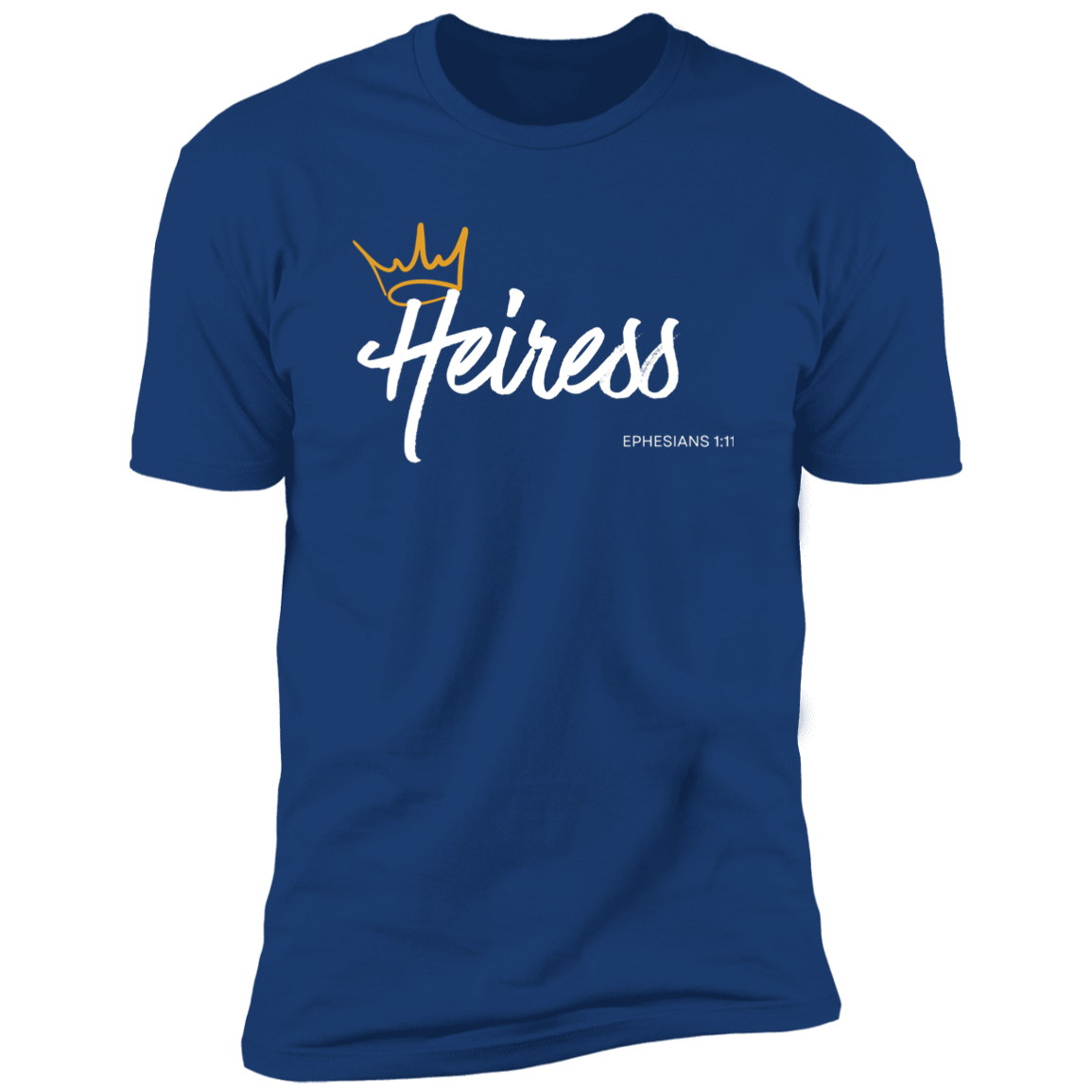 Heiress to Him Eph 1:11 T- Shirt