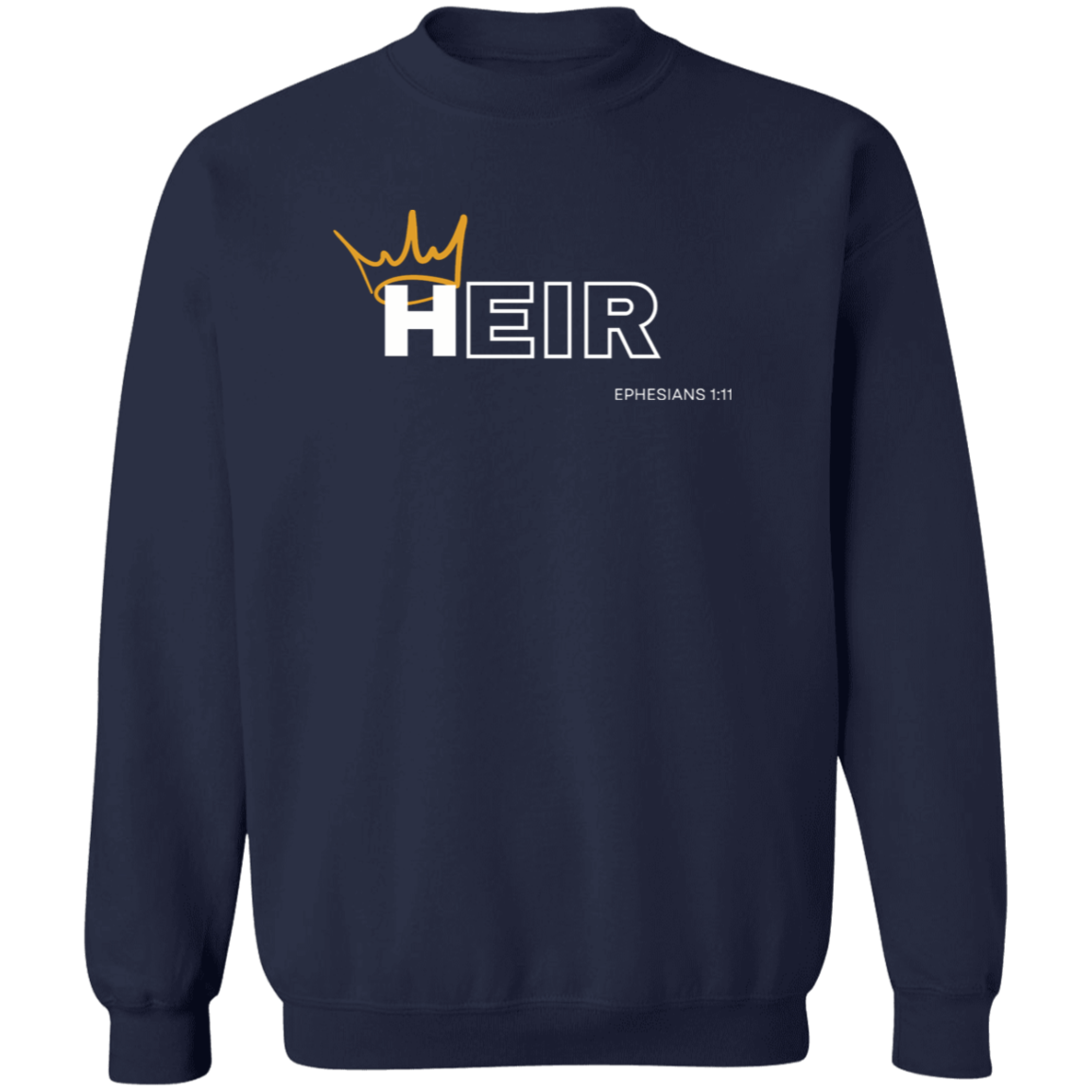 Heir to Him Eph 1:11 Crewneck Sweatshirt