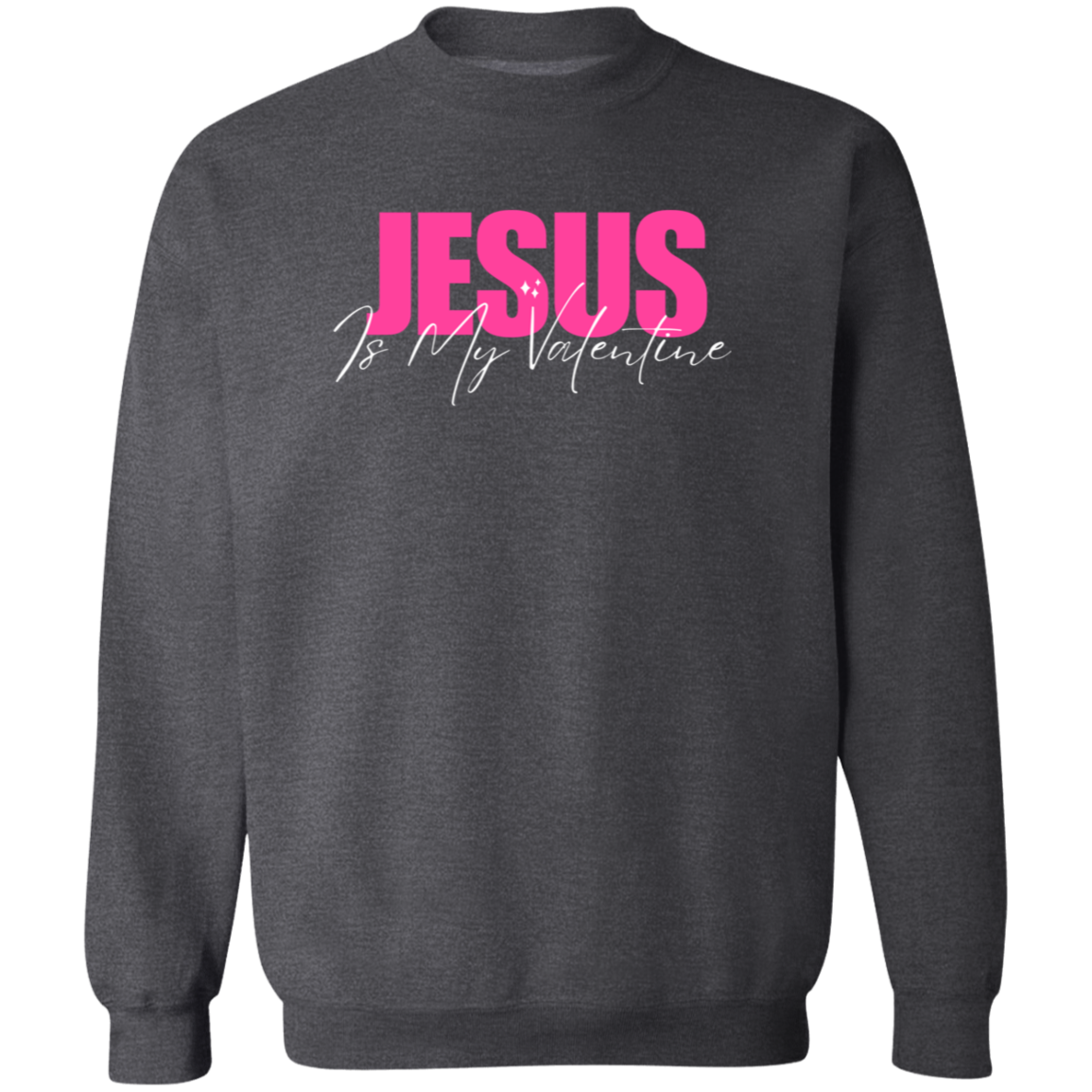Jesus is My Valentine Crewneck Sweatshirt