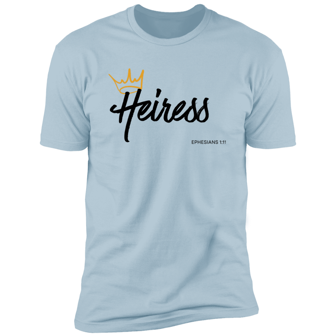 Heiress to Him Eph 1:11 T- Shirt