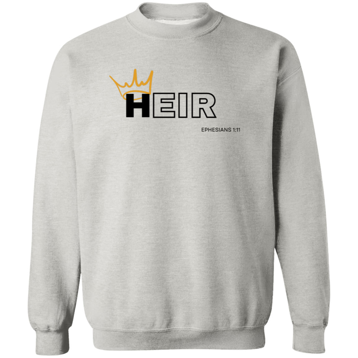 Heir to Him Eph 1:11 Crewneck Sweatshirt