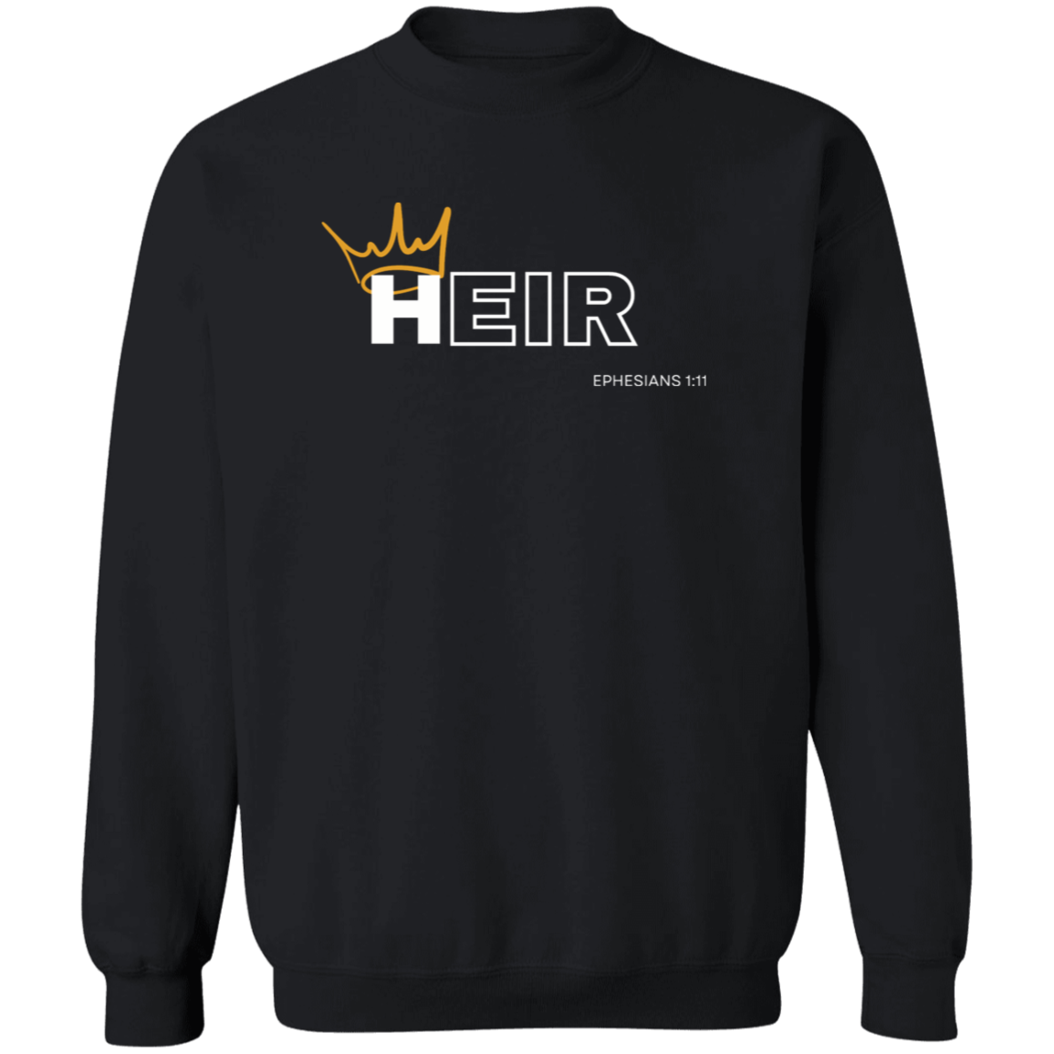 Heir to Him Eph 1:11 Crewneck Sweatshirt