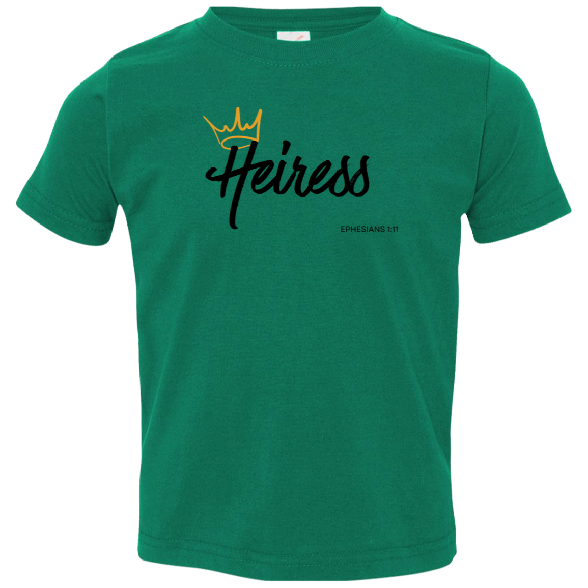 Heiress to Him Eph 1:11 Toddler T Shirt