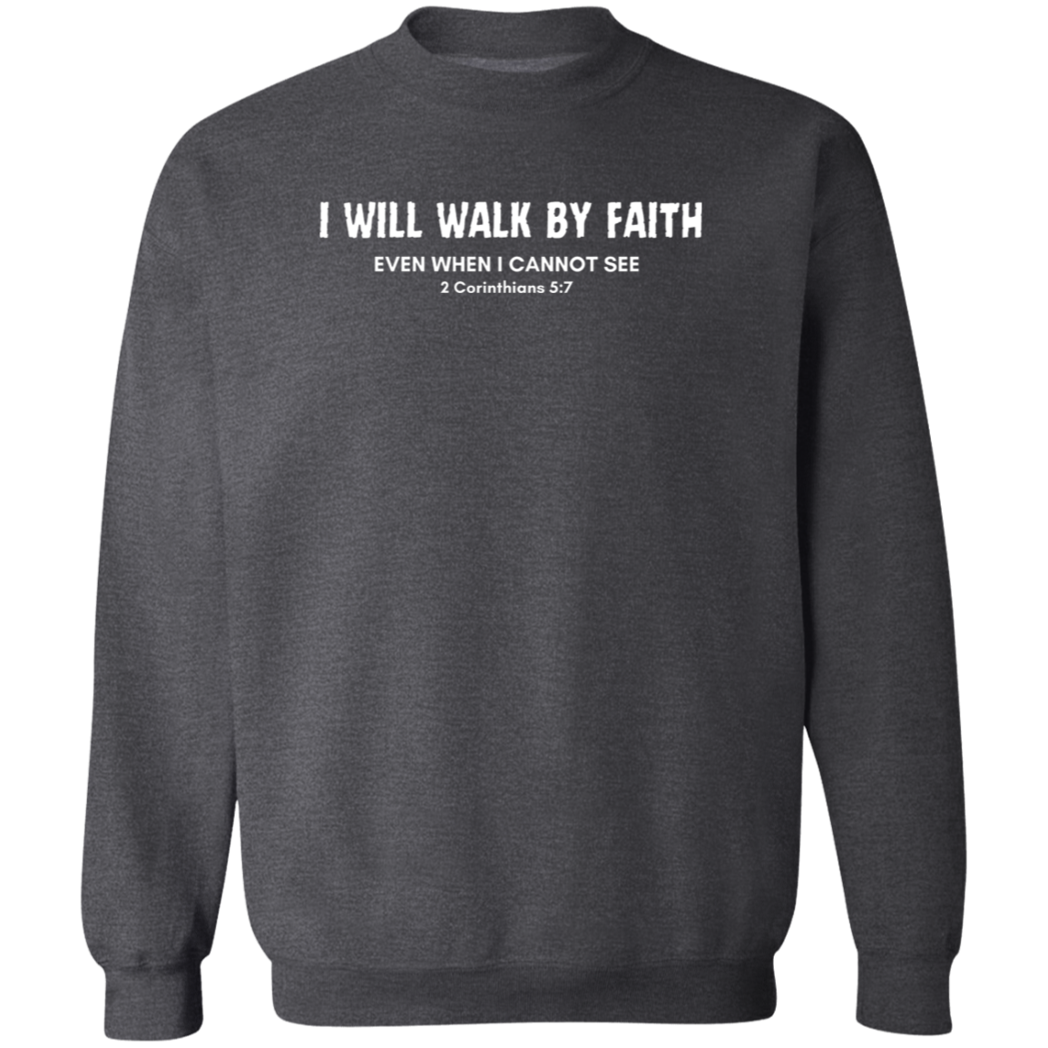 Walk By Faith Crewneck Sweatshirt