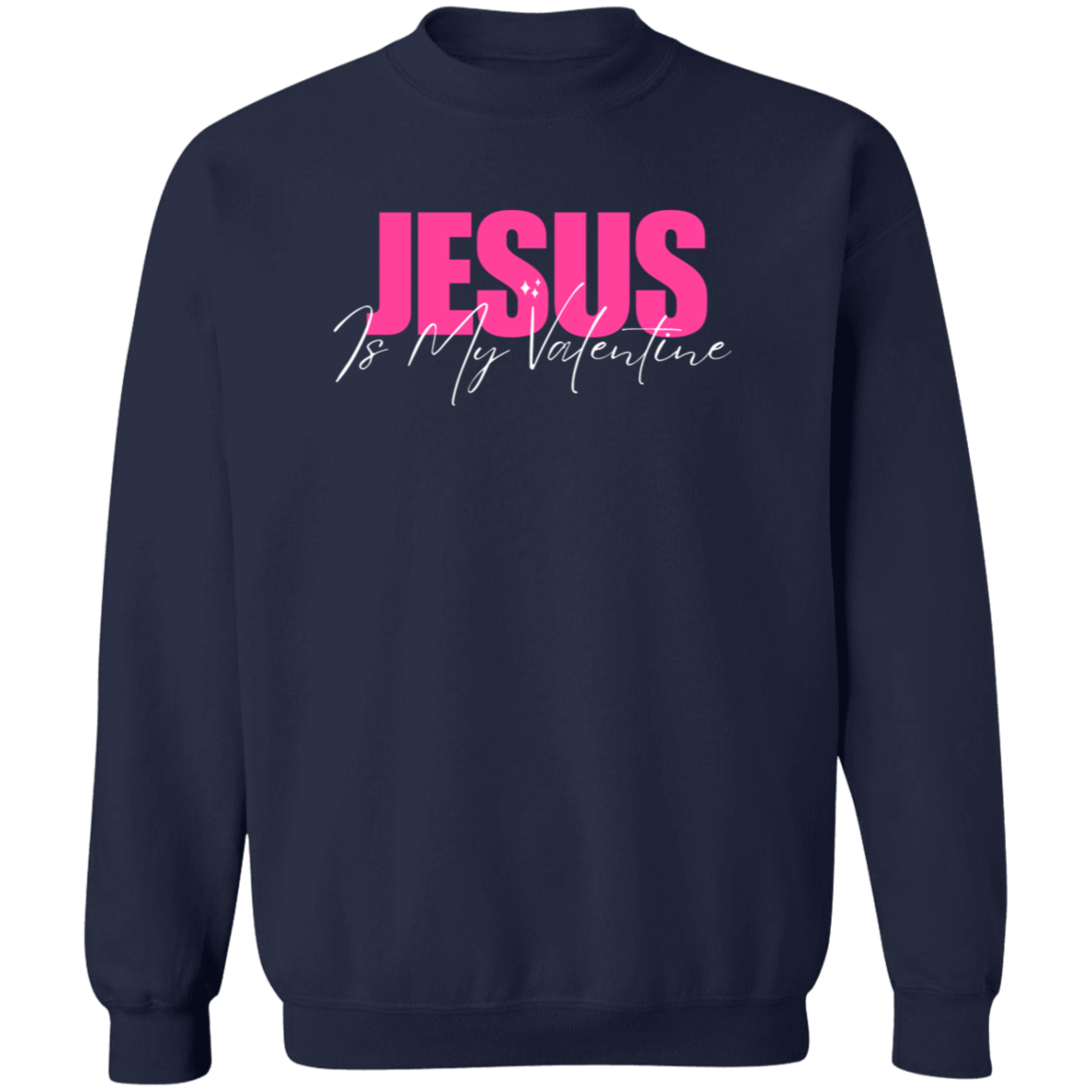 Jesus is My Valentine Crewneck Sweatshirt